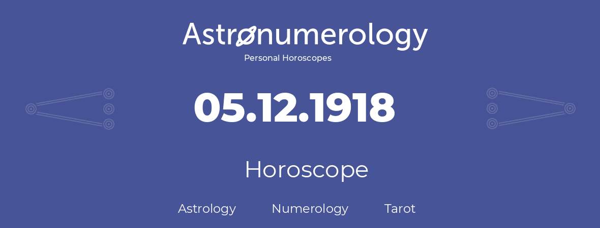Horoscope for birthday (born day): 05.12.1918 (December 5, 1918)