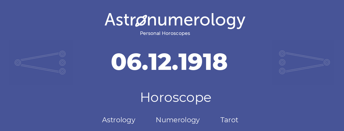 Horoscope for birthday (born day): 06.12.1918 (December 06, 1918)