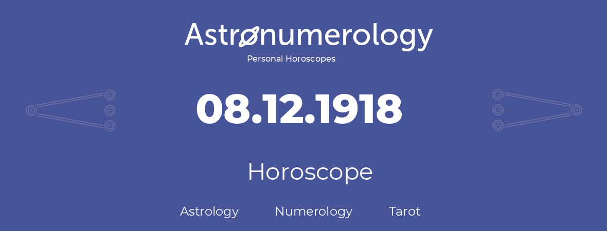 Horoscope for birthday (born day): 08.12.1918 (December 08, 1918)