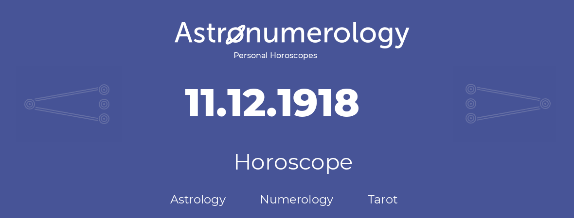 Horoscope for birthday (born day): 11.12.1918 (December 11, 1918)
