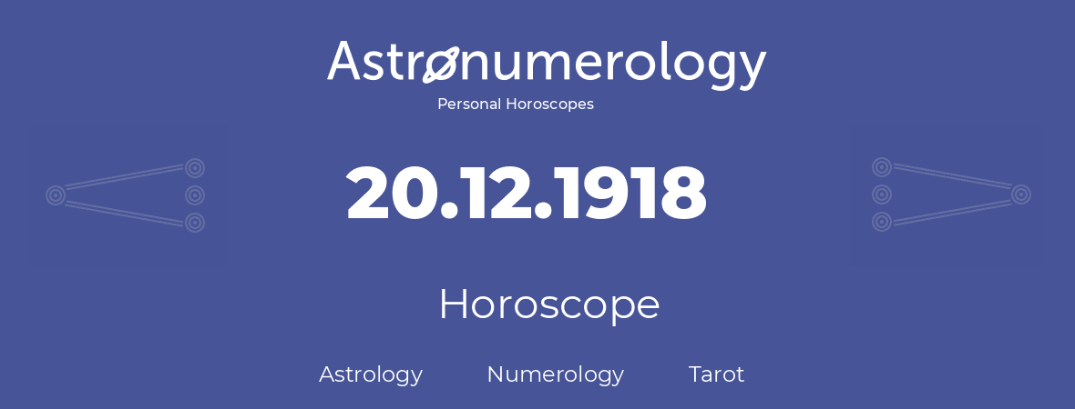Horoscope for birthday (born day): 20.12.1918 (December 20, 1918)