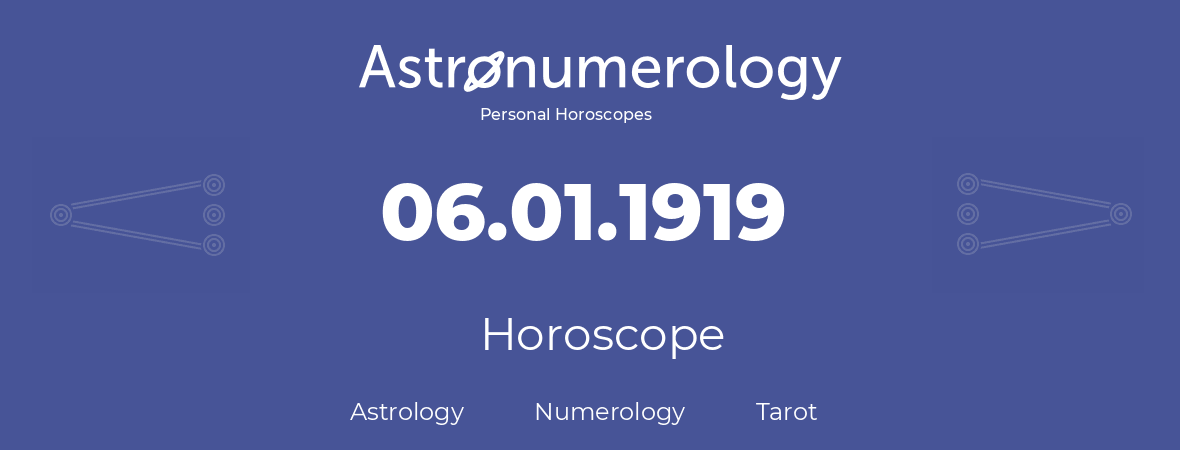 Horoscope for birthday (born day): 06.01.1919 (January 06, 1919)