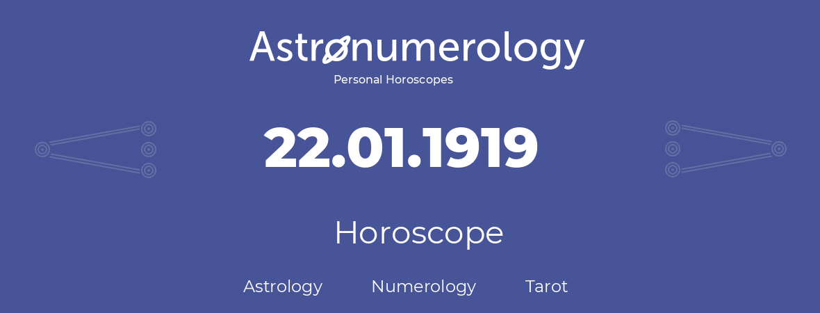 Horoscope for birthday (born day): 22.01.1919 (January 22, 1919)