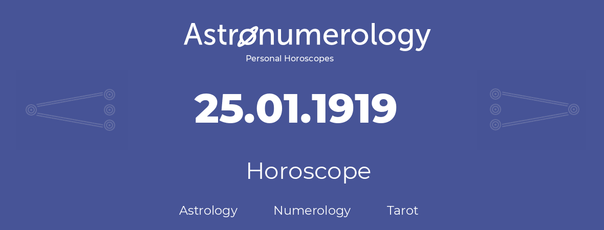 Horoscope for birthday (born day): 25.01.1919 (January 25, 1919)