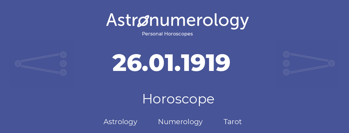 Horoscope for birthday (born day): 26.01.1919 (January 26, 1919)