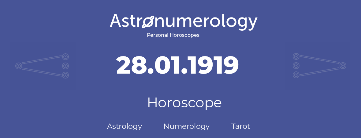 Horoscope for birthday (born day): 28.01.1919 (January 28, 1919)