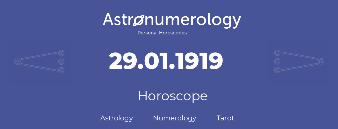 Horoscope for birthday (born day): 29.01.1919 (January 29, 1919)