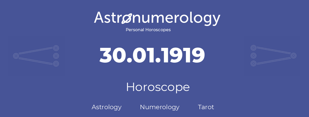 Horoscope for birthday (born day): 30.01.1919 (January 30, 1919)