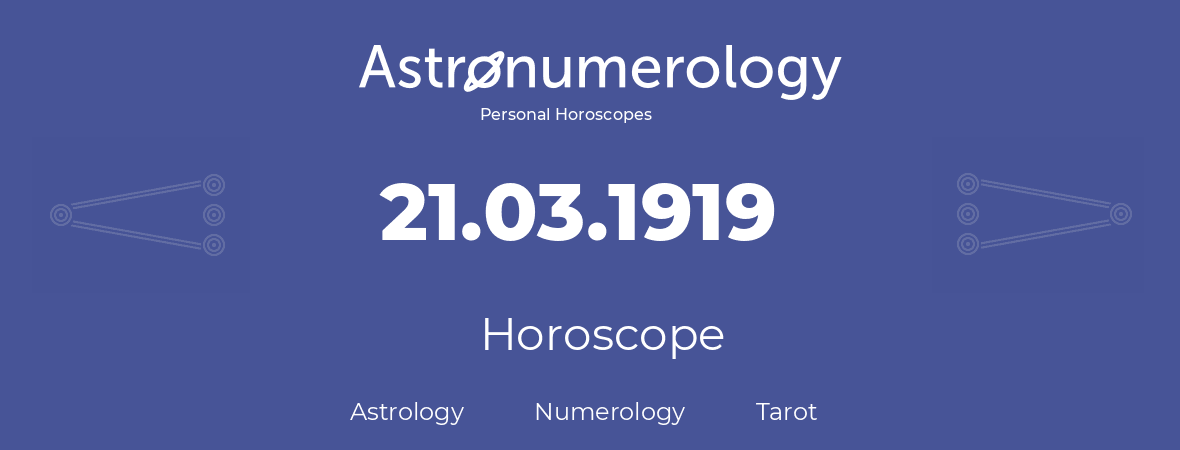 Horoscope for birthday (born day): 21.03.1919 (March 21, 1919)