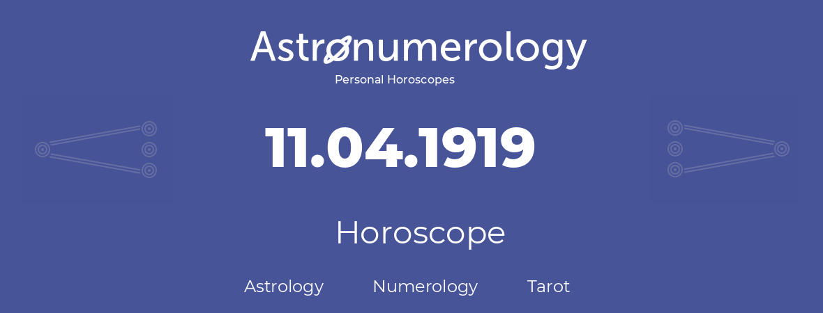 Horoscope for birthday (born day): 11.04.1919 (April 11, 1919)