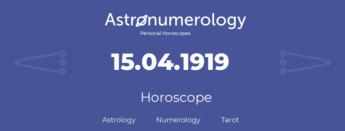 Horoscope for birthday (born day): 15.04.1919 (April 15, 1919)