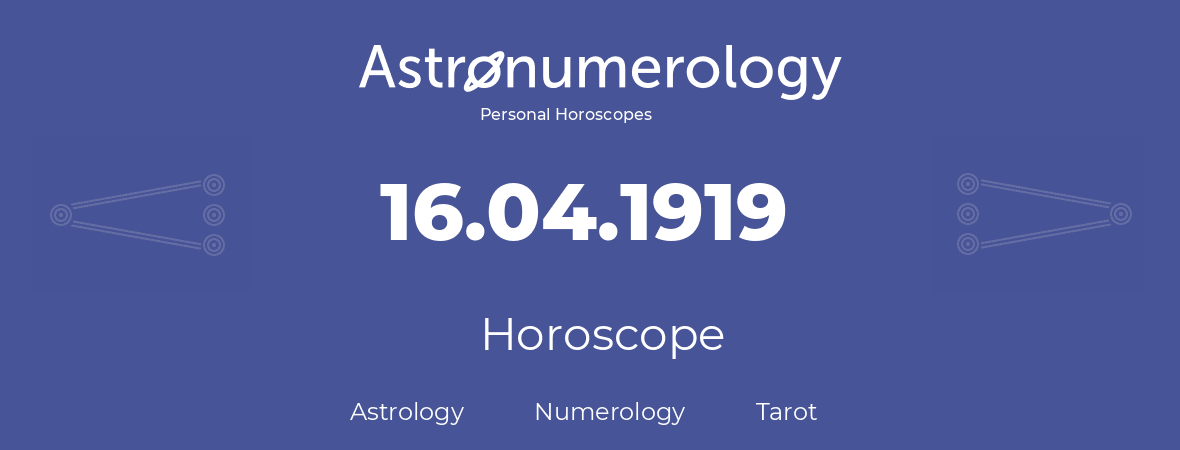 Horoscope for birthday (born day): 16.04.1919 (April 16, 1919)