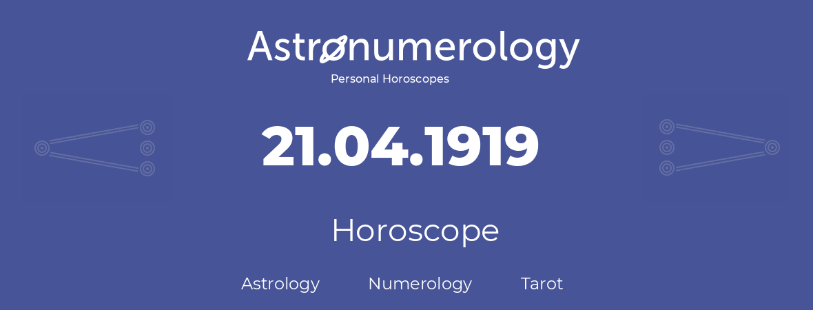 Horoscope for birthday (born day): 21.04.1919 (April 21, 1919)