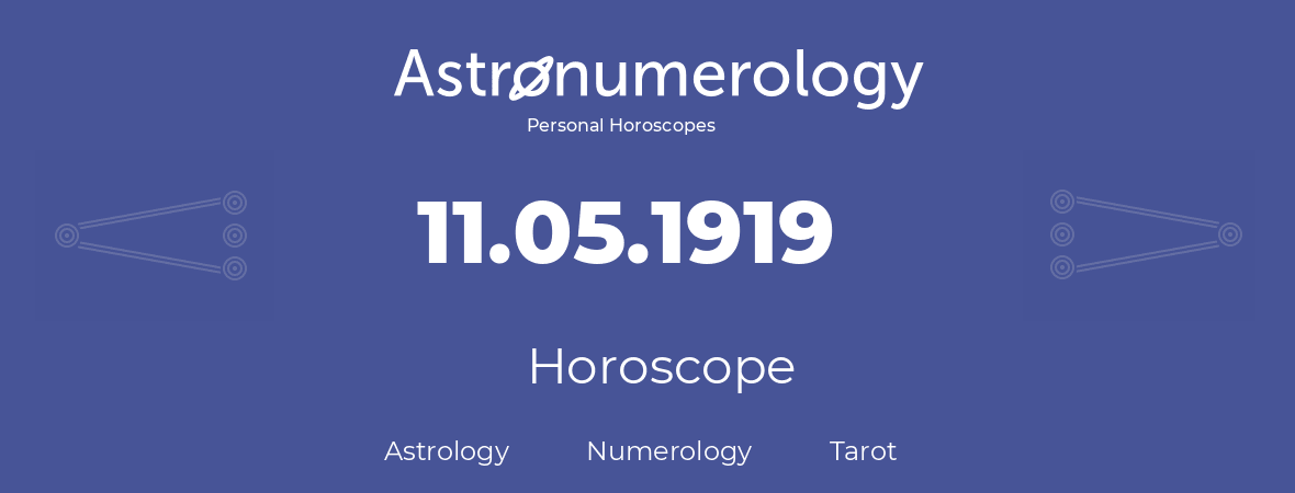 Horoscope for birthday (born day): 11.05.1919 (May 11, 1919)