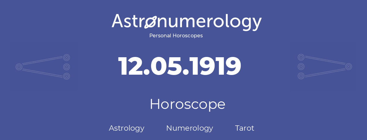 Horoscope for birthday (born day): 12.05.1919 (May 12, 1919)