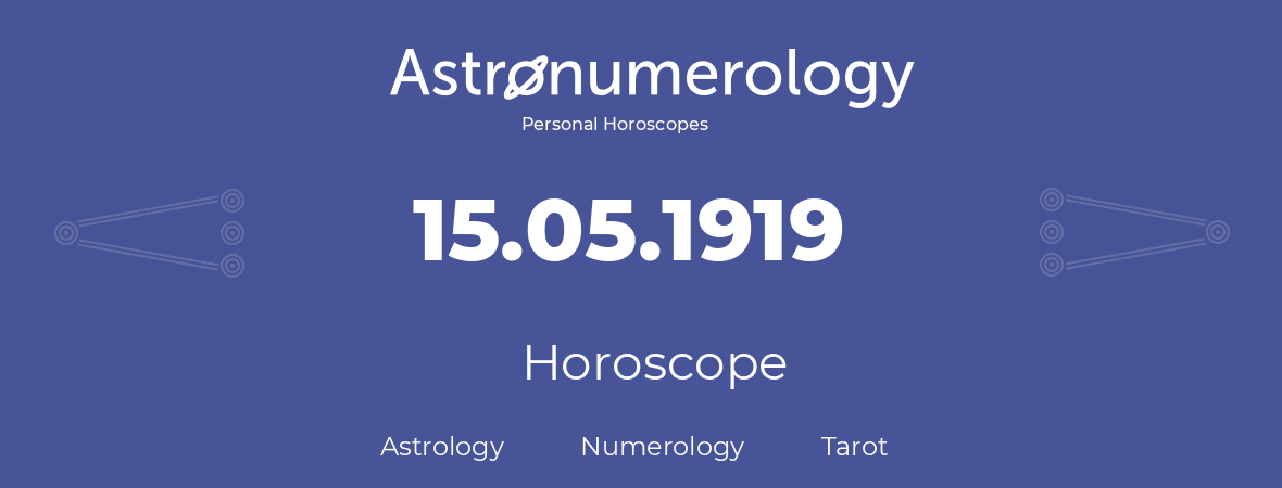 Horoscope for birthday (born day): 15.05.1919 (May 15, 1919)
