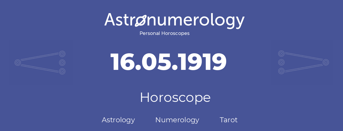 Horoscope for birthday (born day): 16.05.1919 (May 16, 1919)