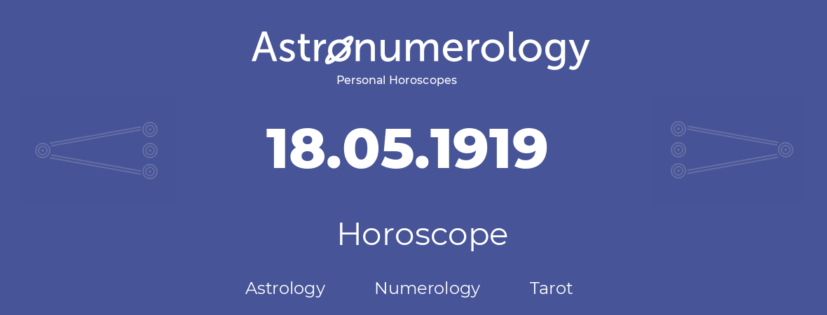 Horoscope for birthday (born day): 18.05.1919 (May 18, 1919)
