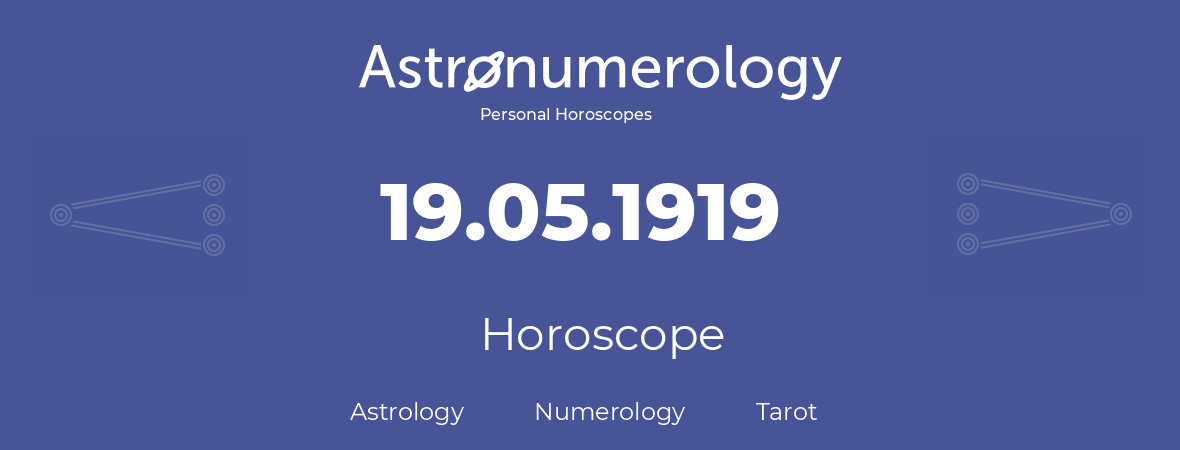 Horoscope for birthday (born day): 19.05.1919 (May 19, 1919)