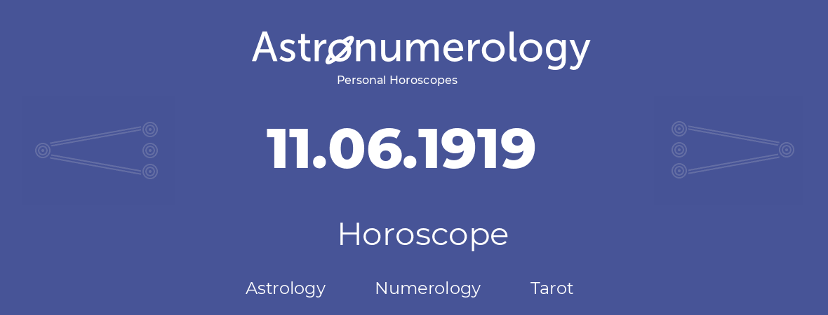 Horoscope for birthday (born day): 11.06.1919 (June 11, 1919)