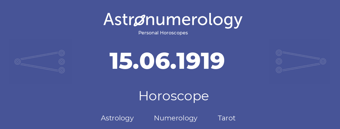 Horoscope for birthday (born day): 15.06.1919 (June 15, 1919)