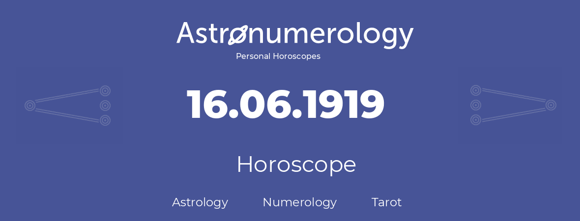 Horoscope for birthday (born day): 16.06.1919 (June 16, 1919)