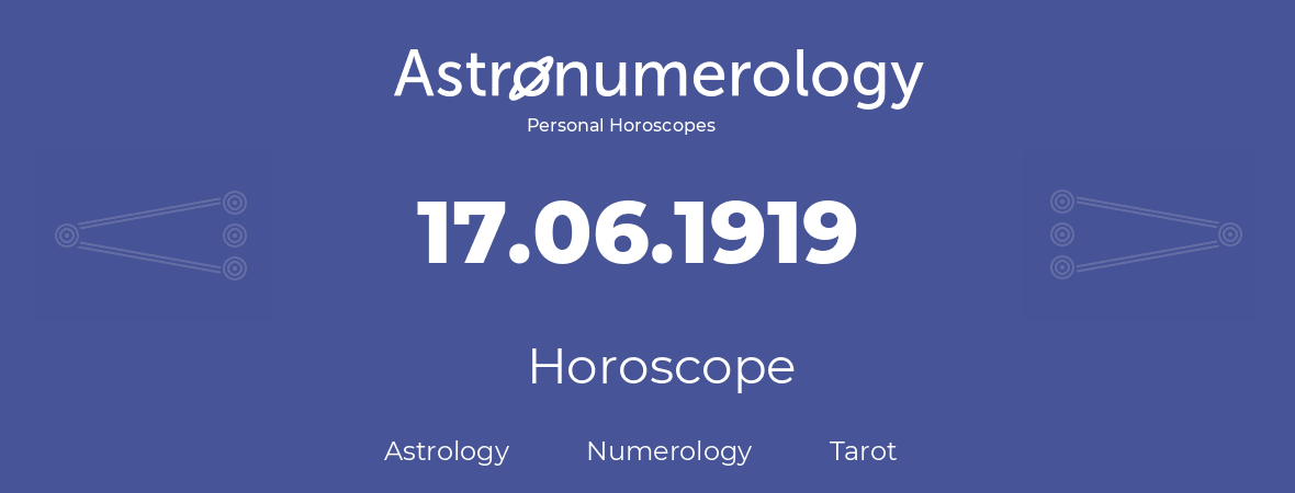 Horoscope for birthday (born day): 17.06.1919 (June 17, 1919)