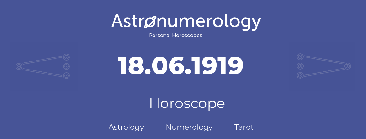 Horoscope for birthday (born day): 18.06.1919 (June 18, 1919)