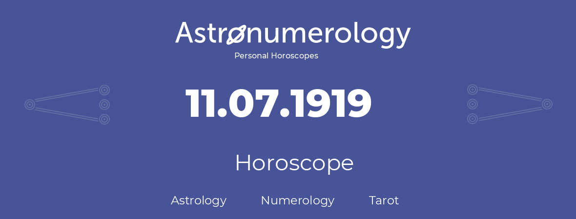 Horoscope for birthday (born day): 11.07.1919 (July 11, 1919)