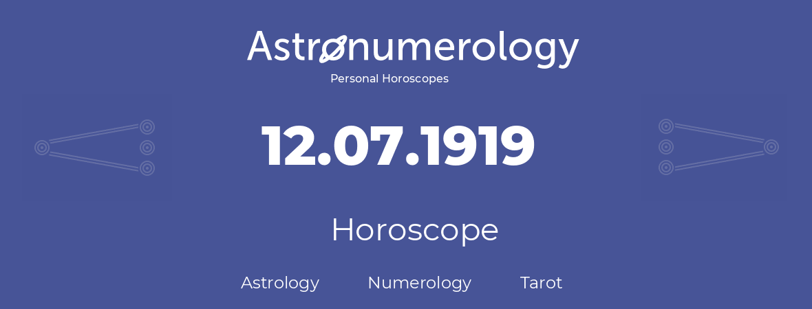 Horoscope for birthday (born day): 12.07.1919 (July 12, 1919)