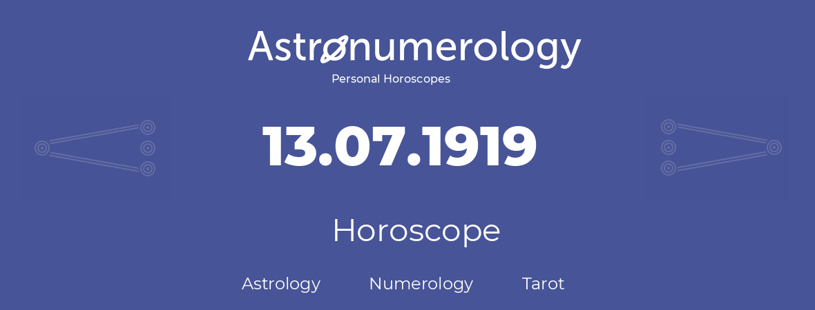 Horoscope for birthday (born day): 13.07.1919 (July 13, 1919)