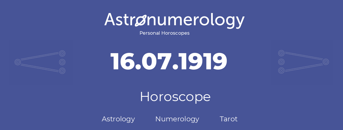 Horoscope for birthday (born day): 16.07.1919 (July 16, 1919)
