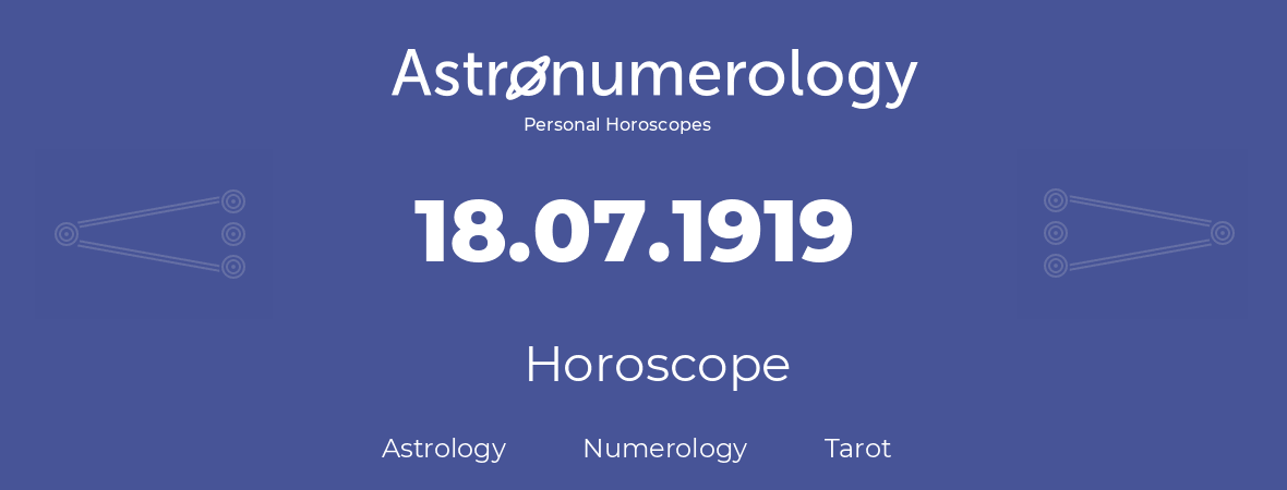 Horoscope for birthday (born day): 18.07.1919 (July 18, 1919)