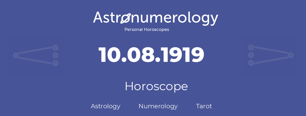 Horoscope for birthday (born day): 10.08.1919 (August 10, 1919)