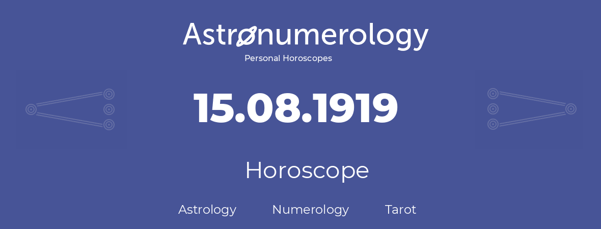 Horoscope for birthday (born day): 15.08.1919 (August 15, 1919)