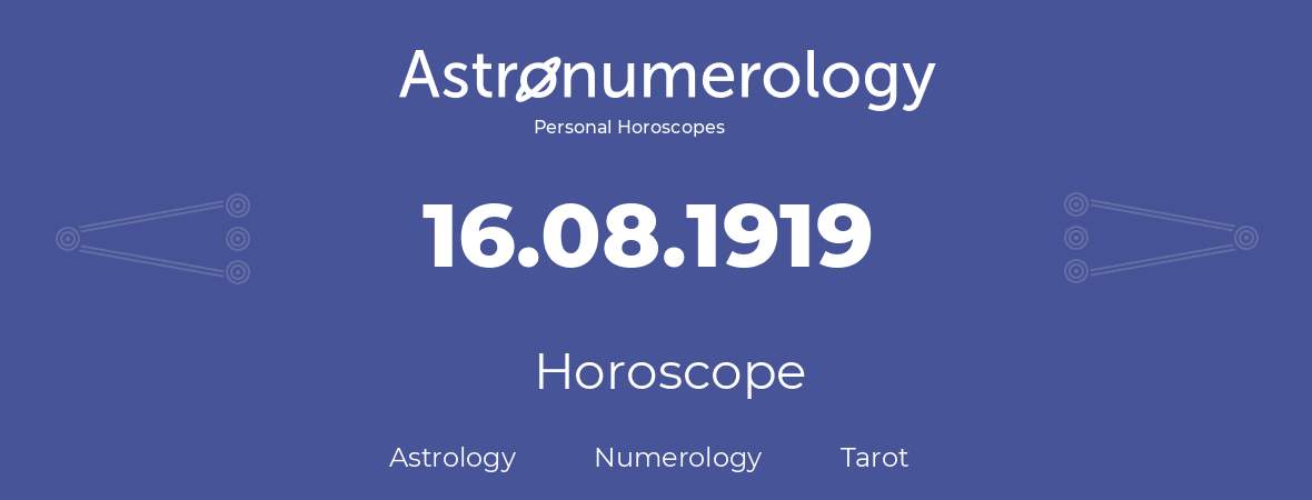 Horoscope for birthday (born day): 16.08.1919 (August 16, 1919)