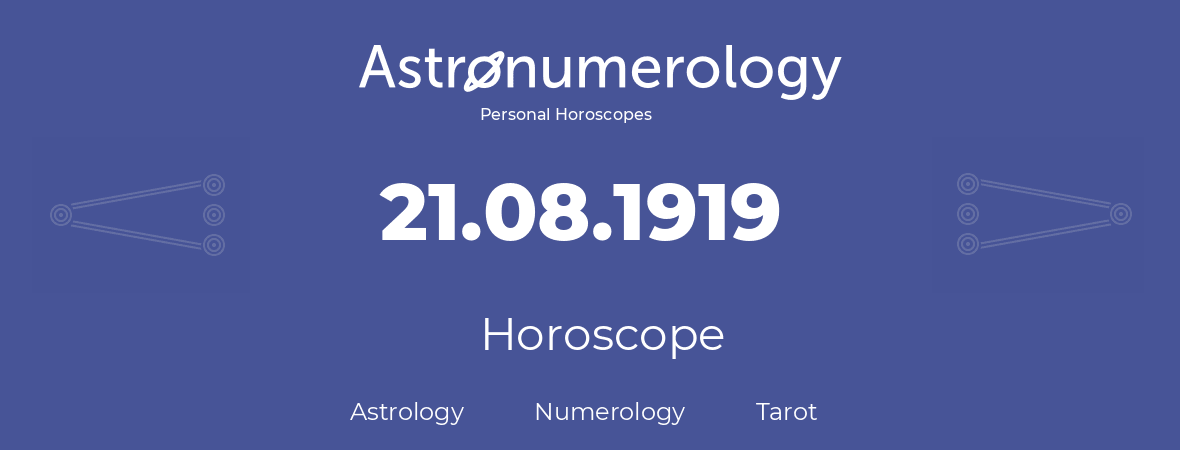 Horoscope for birthday (born day): 21.08.1919 (August 21, 1919)
