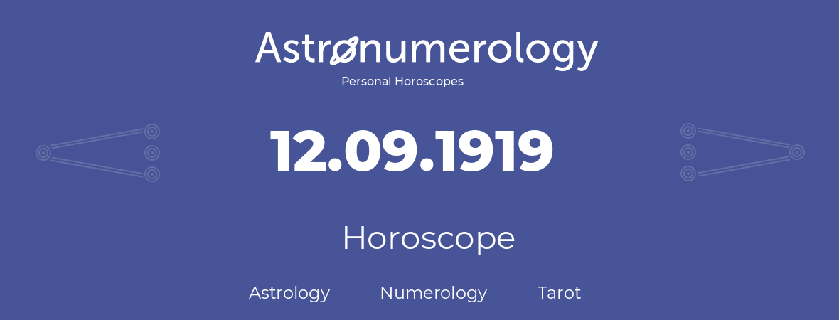 Horoscope for birthday (born day): 12.09.1919 (September 12, 1919)