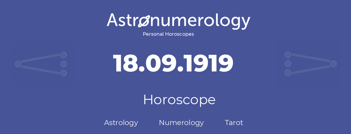 Horoscope for birthday (born day): 18.09.1919 (September 18, 1919)