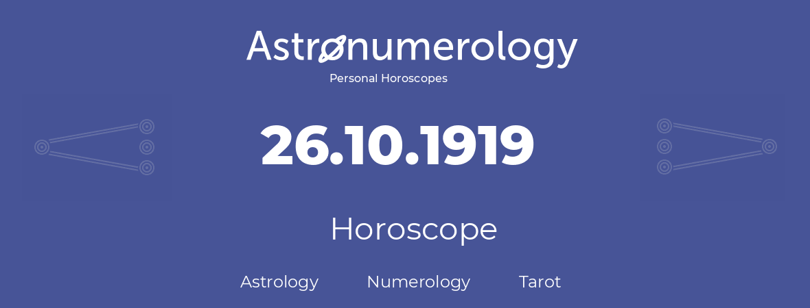 Horoscope for birthday (born day): 26.10.1919 (Oct 26, 1919)