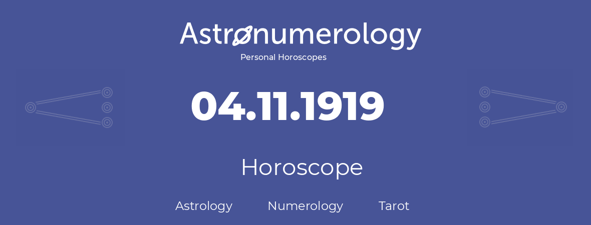 Horoscope for birthday (born day): 04.11.1919 (November 04, 1919)