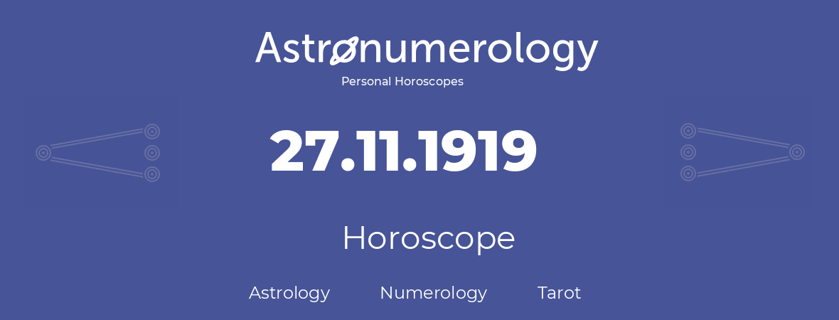 Horoscope for birthday (born day): 27.11.1919 (November 27, 1919)