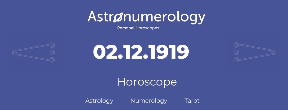 Horoscope for birthday (born day): 02.12.1919 (December 02, 1919)