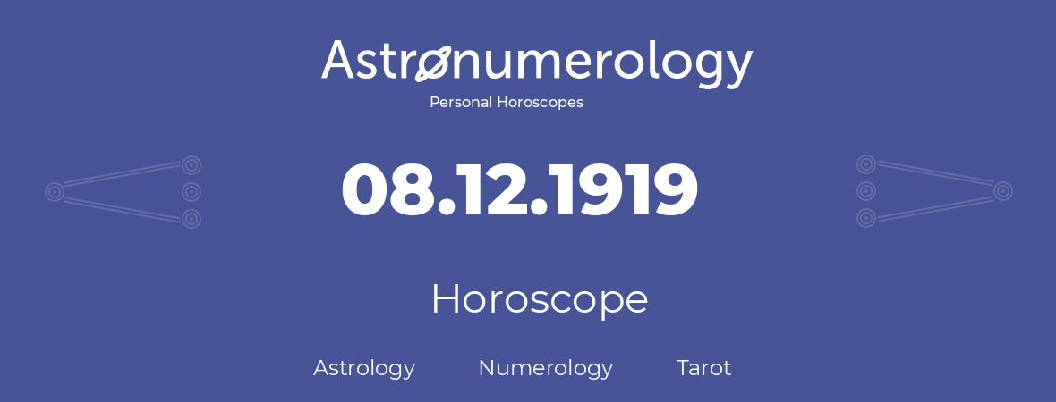 Horoscope for birthday (born day): 08.12.1919 (December 08, 1919)