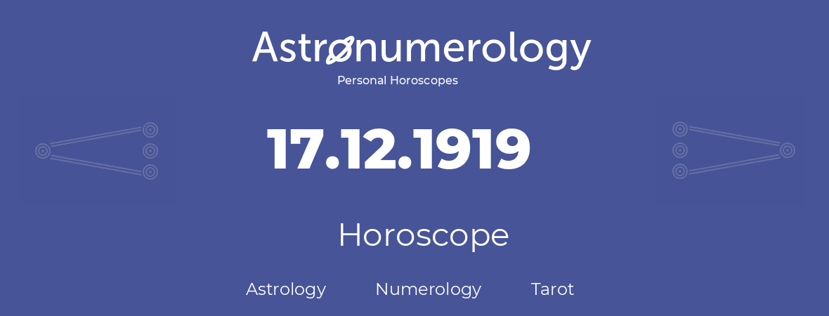 Horoscope for birthday (born day): 17.12.1919 (December 17, 1919)