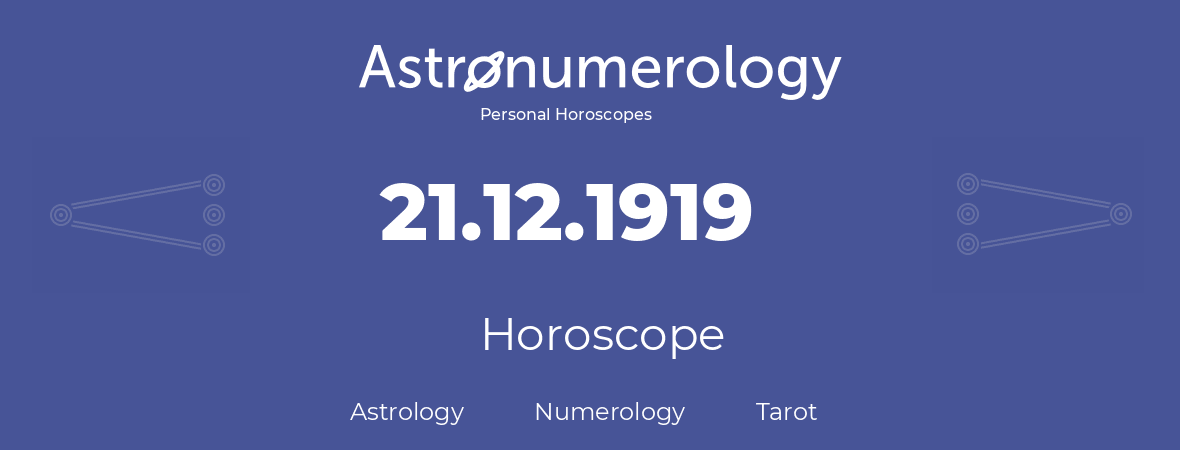 Horoscope for birthday (born day): 21.12.1919 (December 21, 1919)
