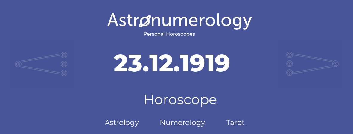 Horoscope for birthday (born day): 23.12.1919 (December 23, 1919)