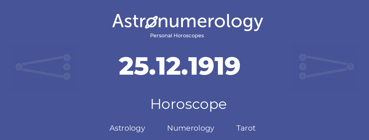 Horoscope for birthday (born day): 25.12.1919 (December 25, 1919)