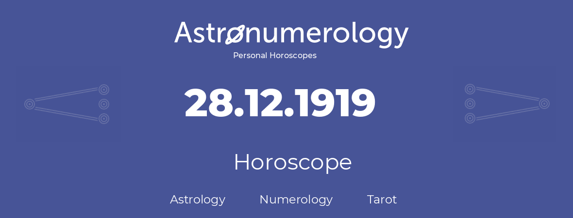 Horoscope for birthday (born day): 28.12.1919 (December 28, 1919)