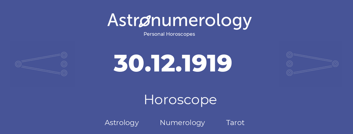 Horoscope for birthday (born day): 30.12.1919 (December 30, 1919)